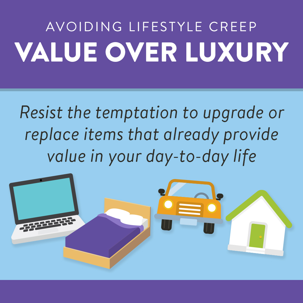 Avoid lifestyle creep | prioritize value over luxury