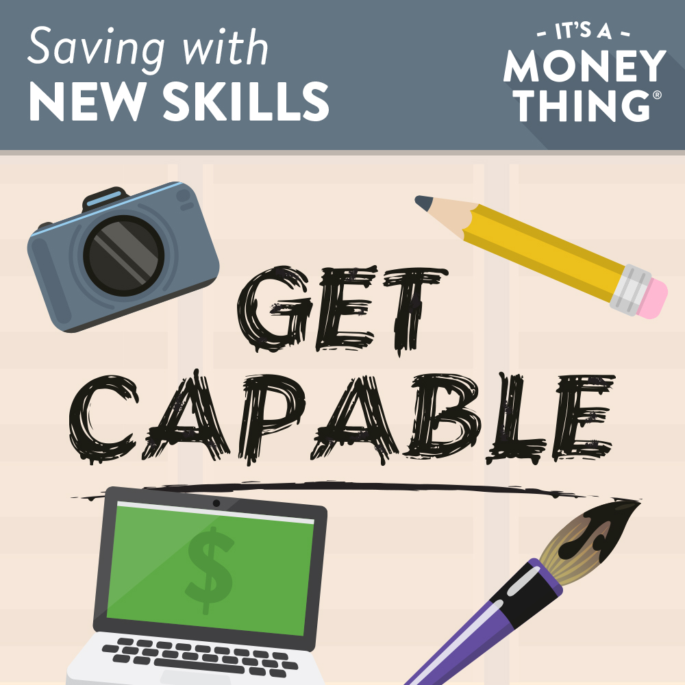 Saving With New Skills - Get Capable