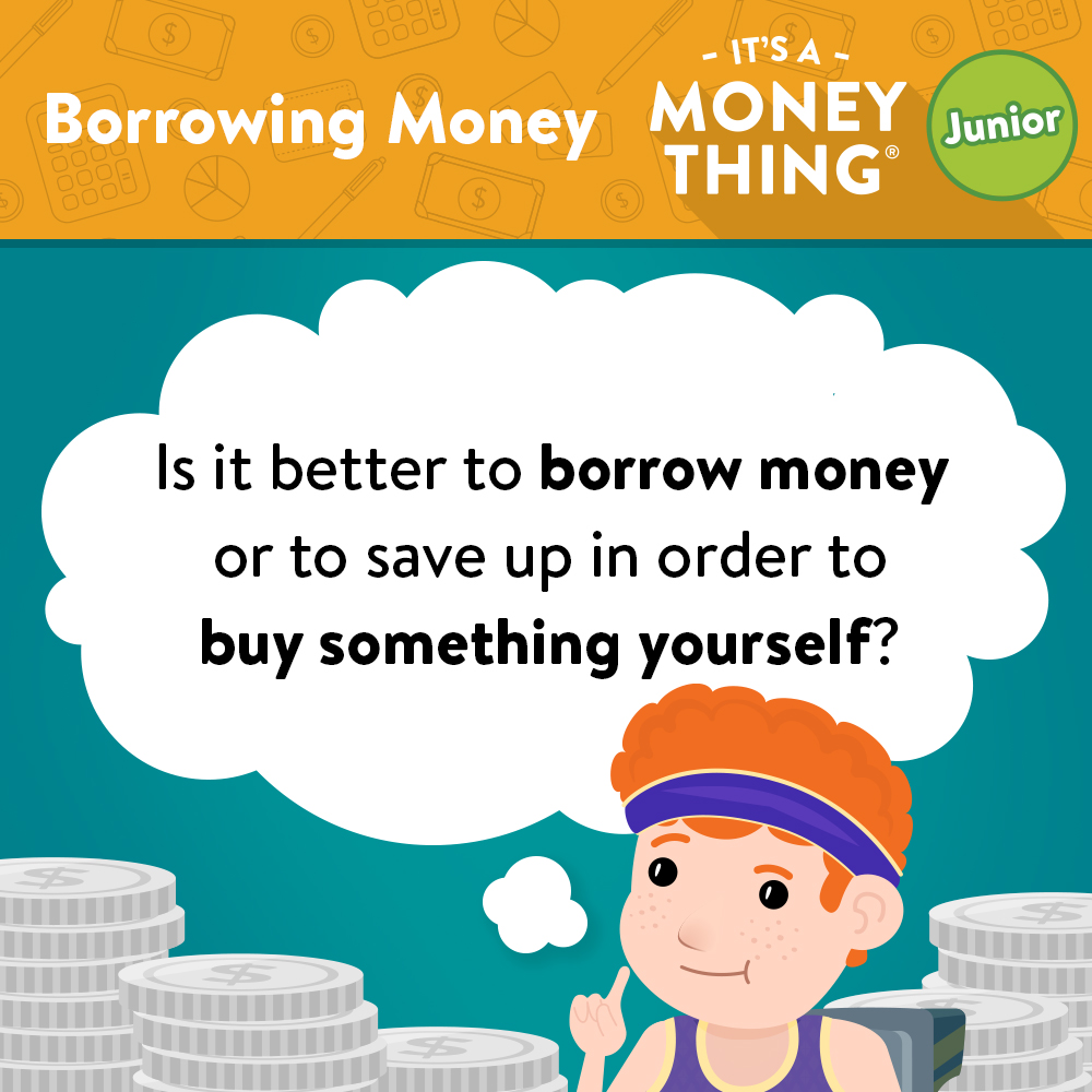 is it better to borrow or save money?