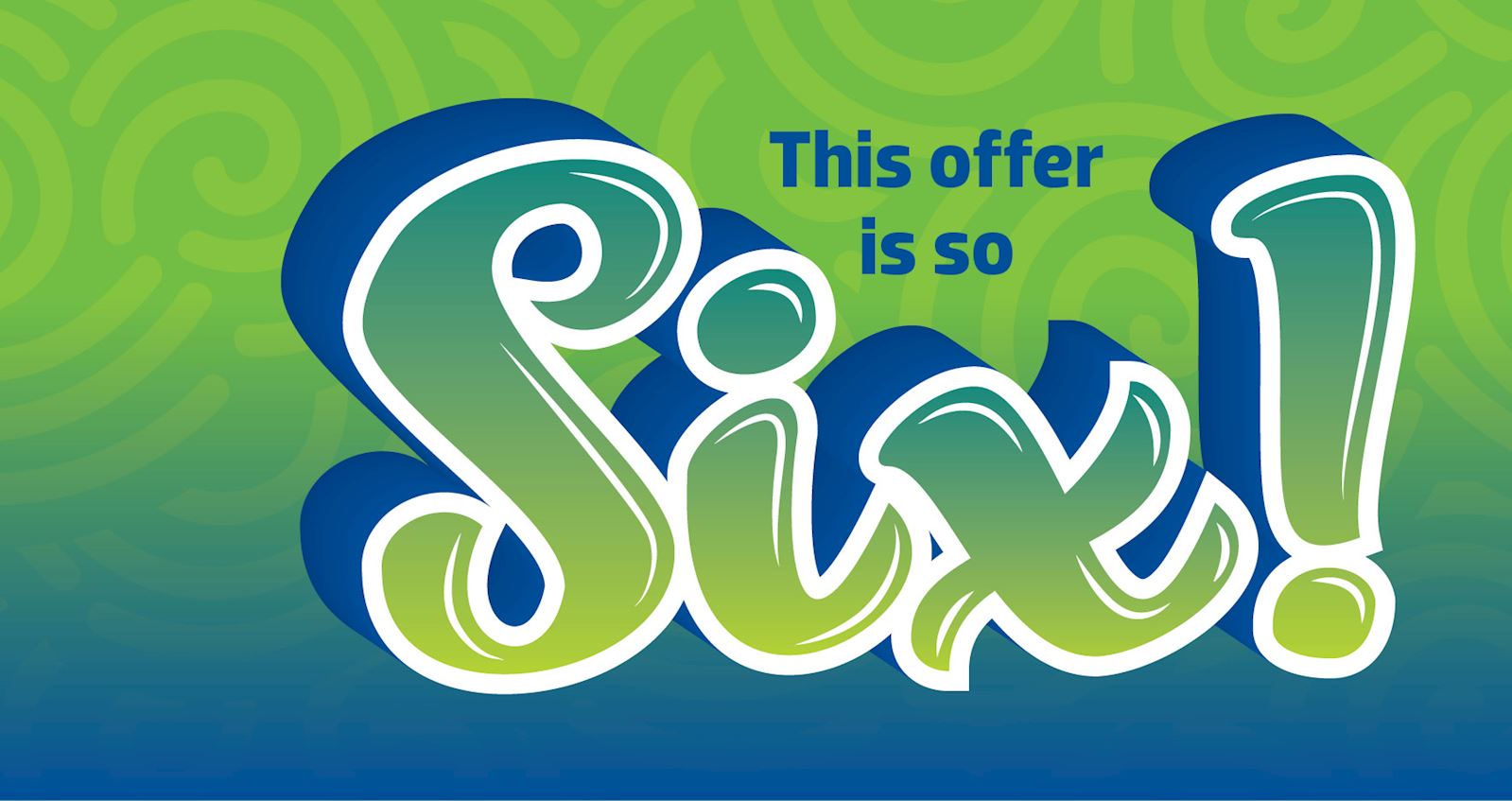 This offer is So Six!