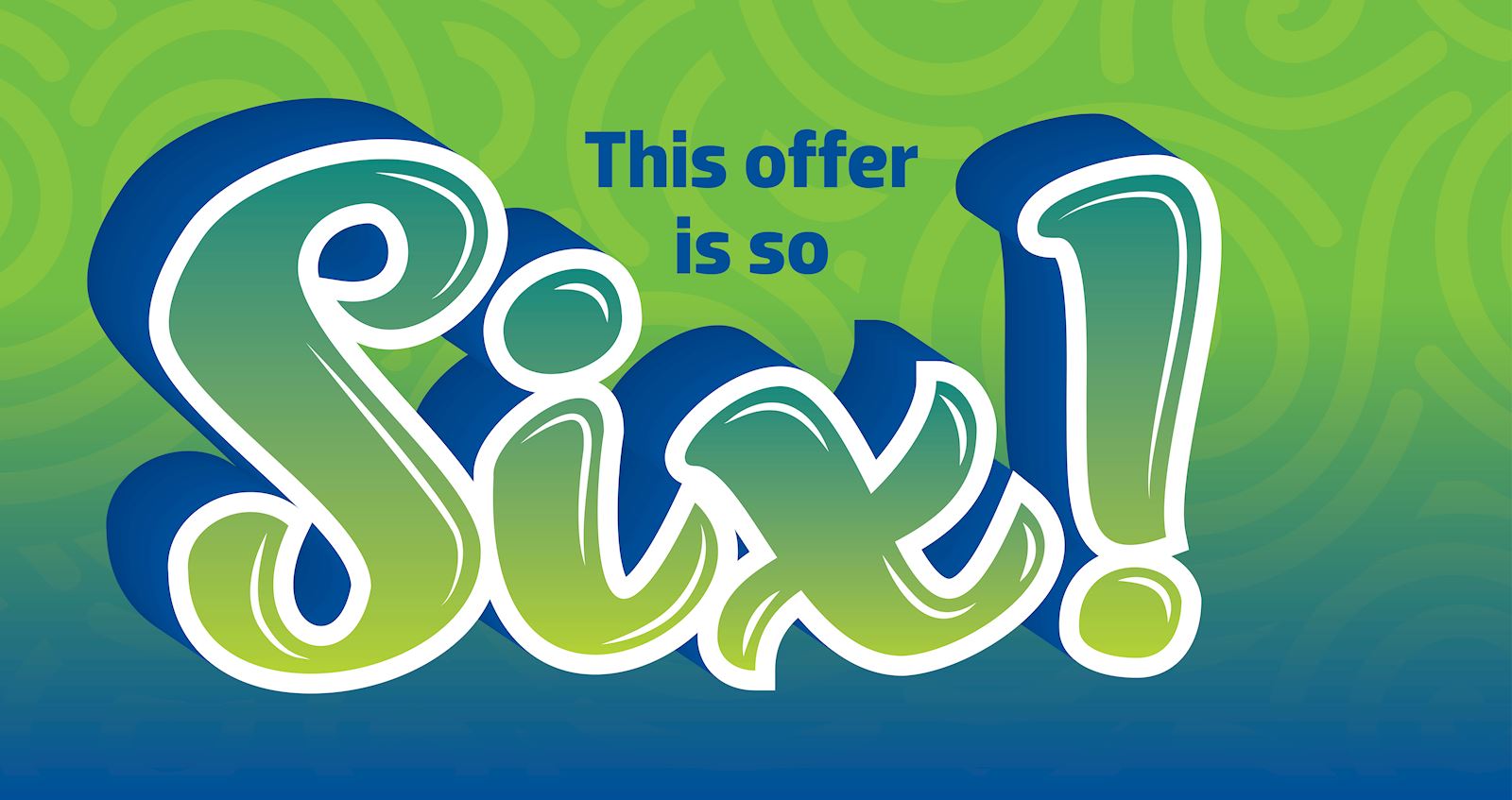 This offer is so six!
