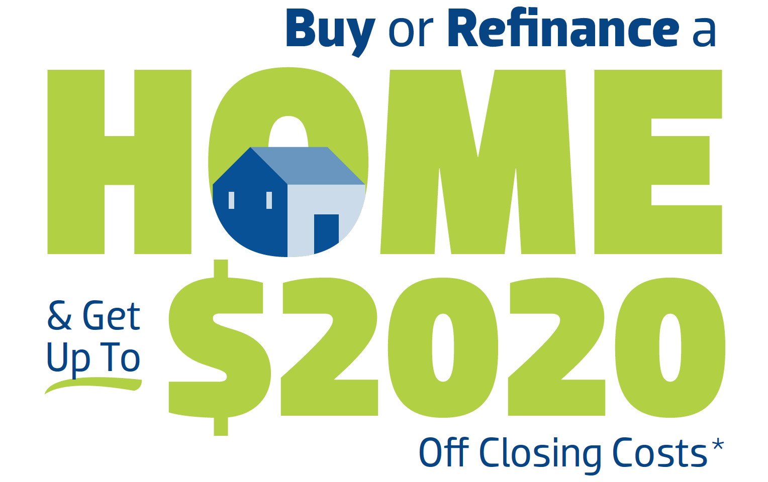 Buy or refinance a home and get up to $2020 off closing costs!