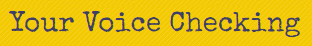Your Voice Checking